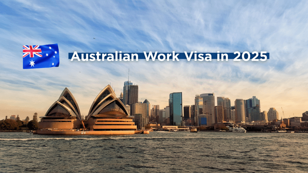 Your Guide to Applying for an Australian Work Visa in 2025