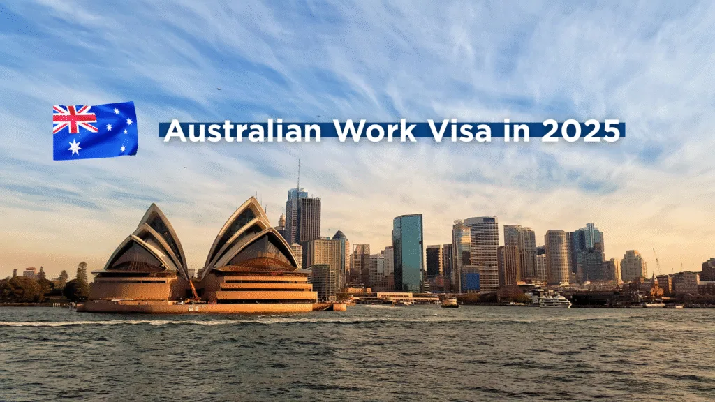 Your Guide to Applying for an Australian Work Visa in 2025.