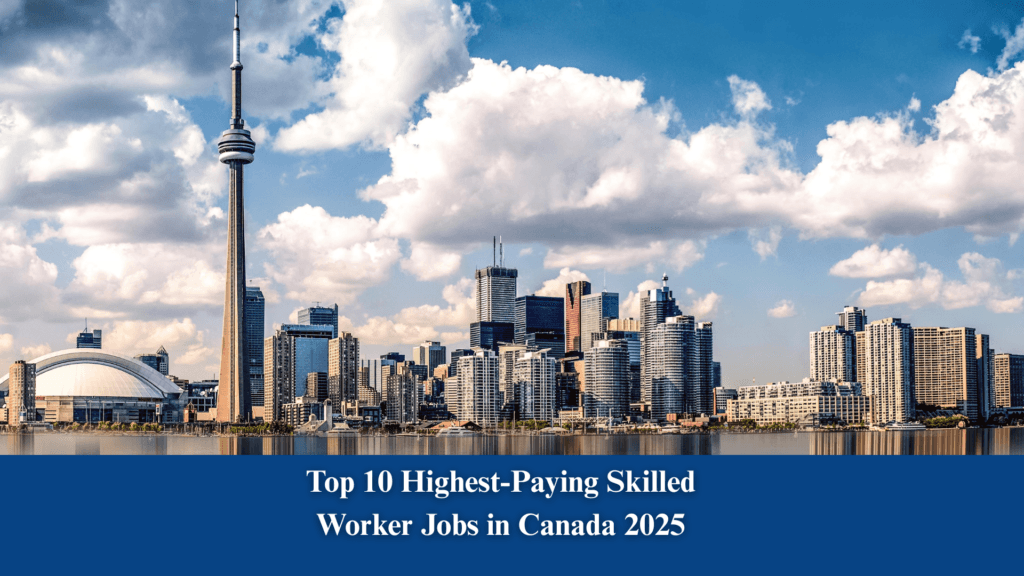 Top 10 Highest-Paying Skilled Worker Jobs in Canada 2025