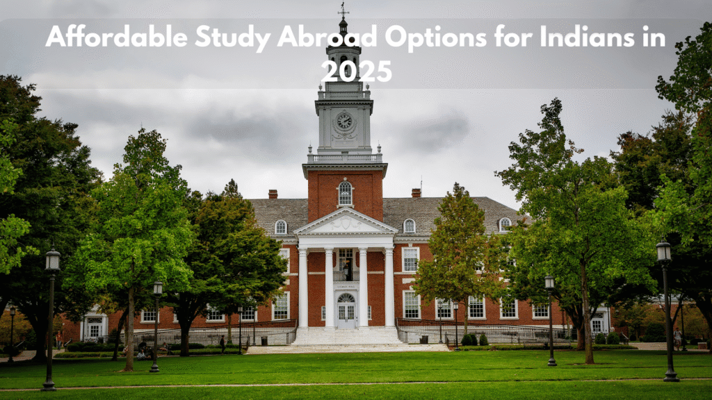 Affordable Study Abroad Options for Indians in 2025