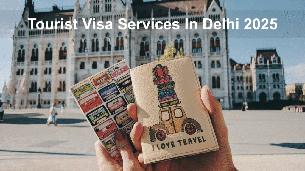 Tourist Visa Services In Delhi 2025
